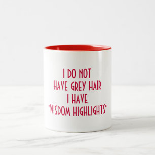 WISDOM HIGHLIGHTS NOT GREY HAIR COFFEE MUG