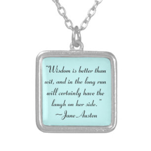 Wisdom is Better Than Wit Jane Austen Quote Silver Plated Necklace