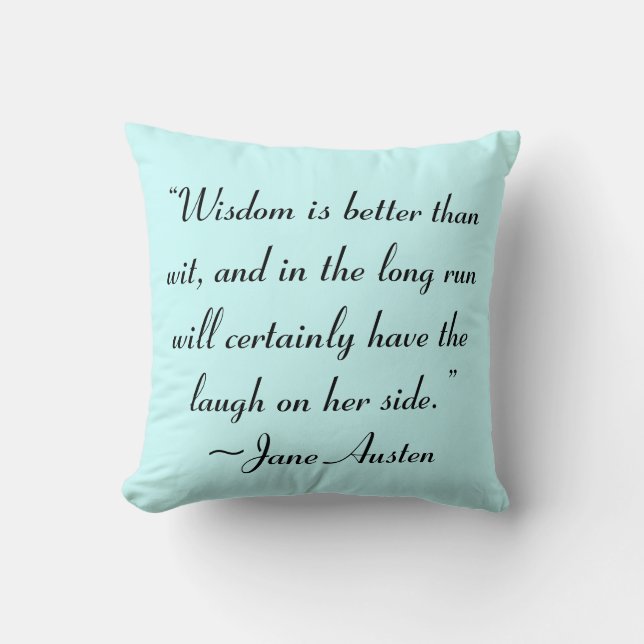 Wisdom is Better Than Wit Jane Austen Quote Throw Pillow (Front)