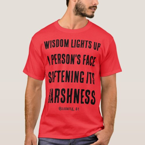 Wisdom Lights A Persons Face Softening Its Harshne T_Shirt