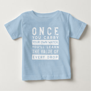 Wisdom Quote Design - Value of Every Drop Baby T-Shirt