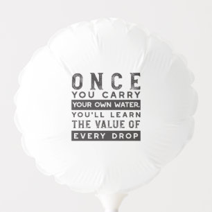 Wisdom Quote Design - Value of Every Drop Balloon