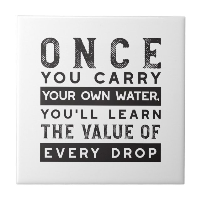 Wisdom Quote Design - Value of Every Drop Ceramic Tile (Front)