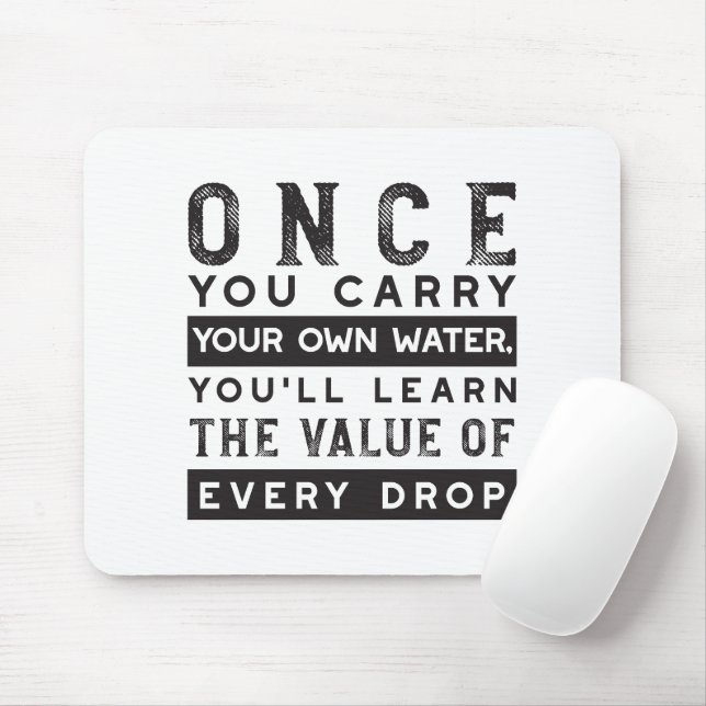 Wisdom Quote Design - Value of Every Drop Mouse Pad (With Mouse)