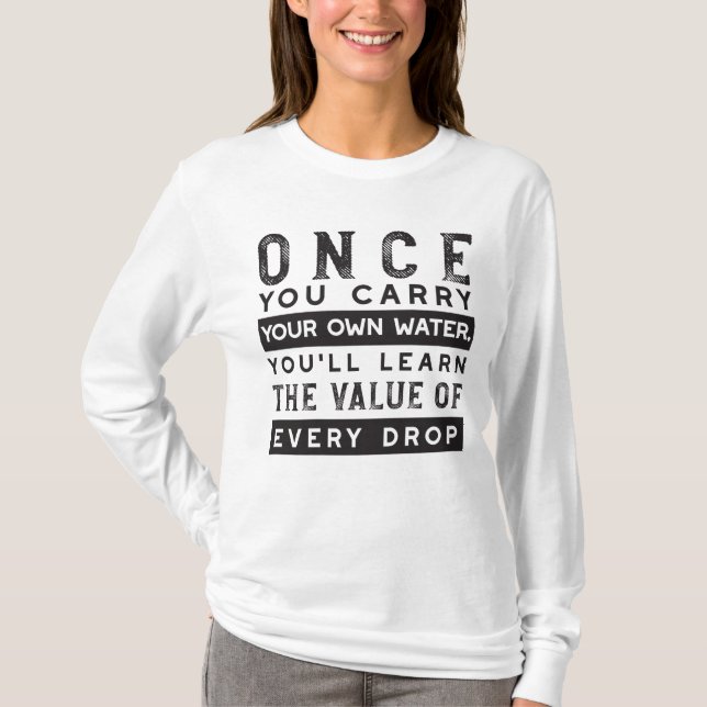 Wisdom Quote Design - Value of Every Drop T-Shirt (Front)