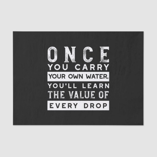 Wisdom Quote Design - Value of Every Drop Tissue Paper (Front)