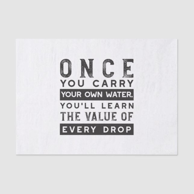 Wisdom Quote Design - Value of Every Drop Tissue Paper (Front)