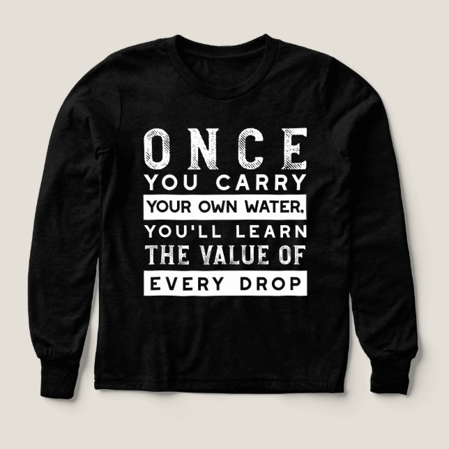 Wisdom Quote Design - Value of Every Drop Tri-Blend Shirts (Design Front)