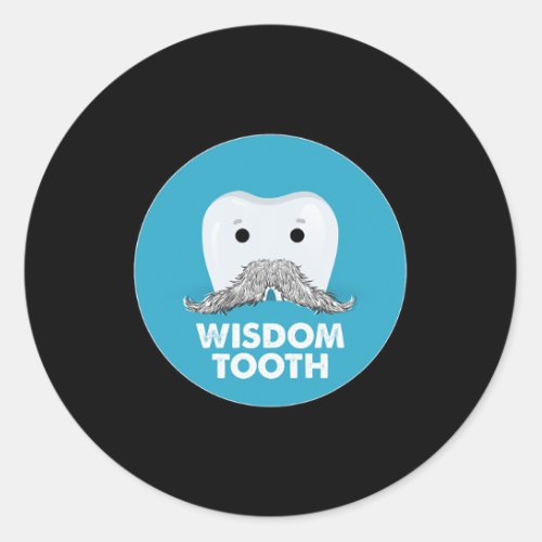Wisdom Teeth Funny Dentist Gift Tee  Classic Round Sticker
