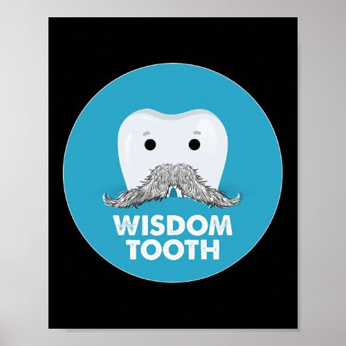 Wisdom Teeth Funny Dentist Gift Tee  Poster