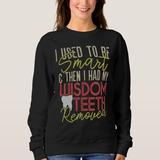 Wisdom Teeth Removal  Recovery Sweatshirt (Front)