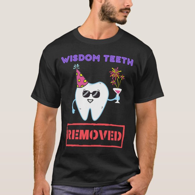 Wisdom Teeth Removed. Cheerful Teeth Extraction Te T-Shirt (Front)