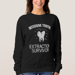 Wisdom Tooth Extraction Survivor   Sweatshirt