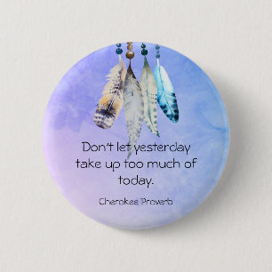 Wise Cherokee Proverb with Watercolor Feathers Pinback Button