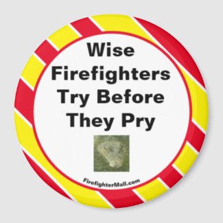 Wise Firefighters Try Before They Pry magnet