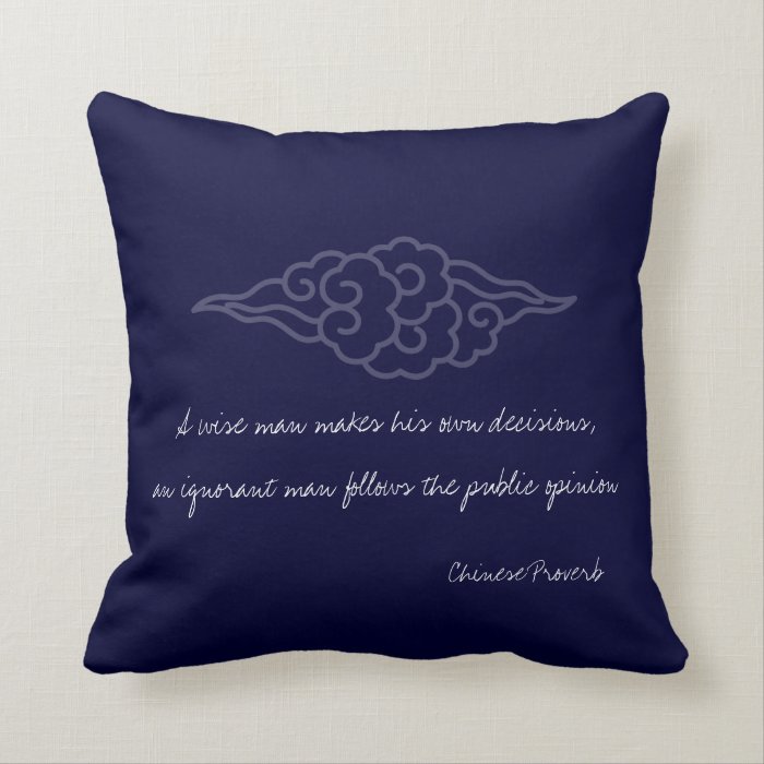 Wise Man Makes His Own Decisions   Chinese Proverb Throw Pillow