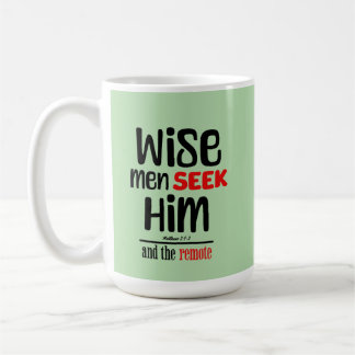 Wise Men Seek Him- And The Remote- Matthew 2:1-2 Coffee Mug