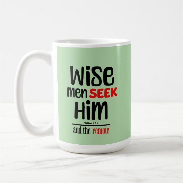 Wise Men Seek Him- And The Remote- Matthew 2:1-2 Coffee Mug (Left)