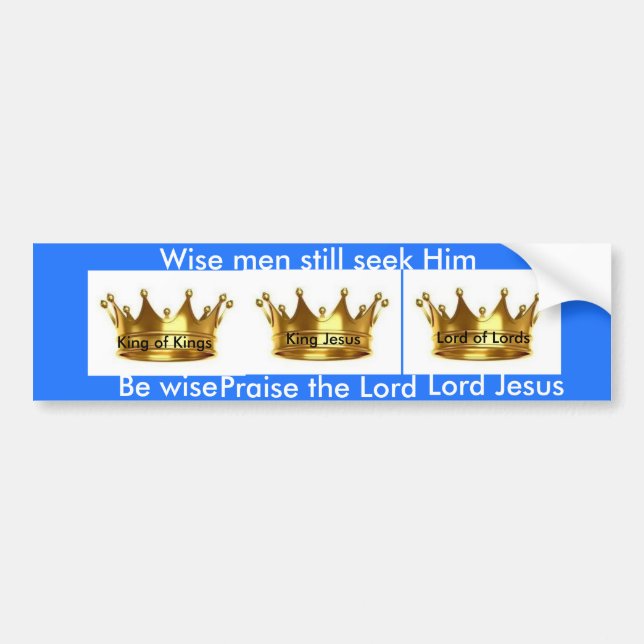 Wise men still seek Him bumper stickers (Front)