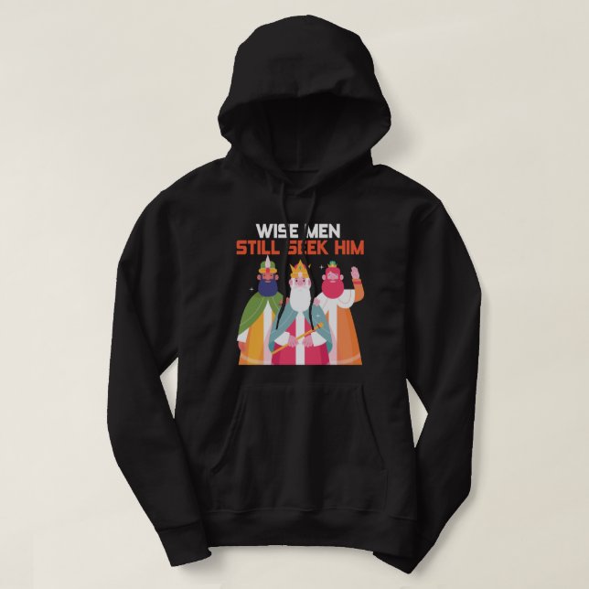 Wise Men Still Seek Him Christian Christmas Christ Hoodie (Design Front)
