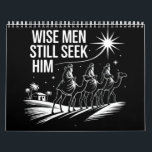 Wise Men Still Seek Him Christian Christmas Jesus Calendar<br><div class="desc">Wise Men Still Seek Him Christian Christmas Jesus</div>