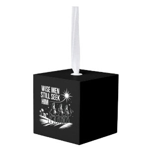 Wise Men Still Seek Him Christian Christmas Jesus Cube Ornament