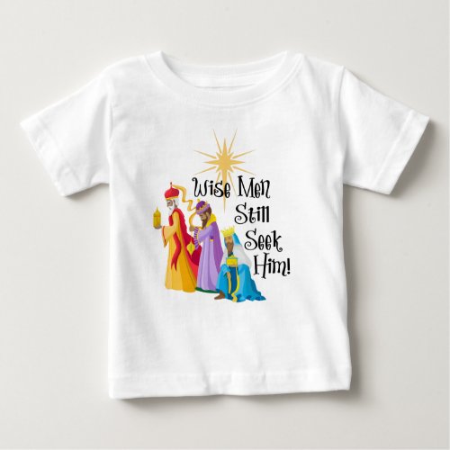 Wise Men Still Seek Him Christmas Baby T_Shirt