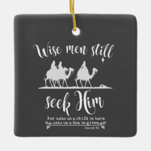 Wise Men Still Seek Him Christmas Ceramic Ornament
