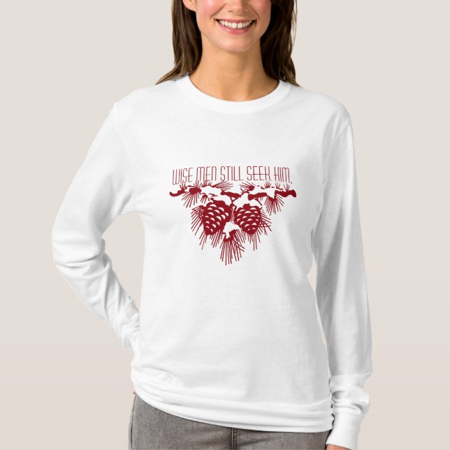 Wise Men Still Seek Him Christmas Jesus Quote T-Shirt (Front)