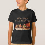 Wise Men Still Seek Him, Christmas T-Shirt