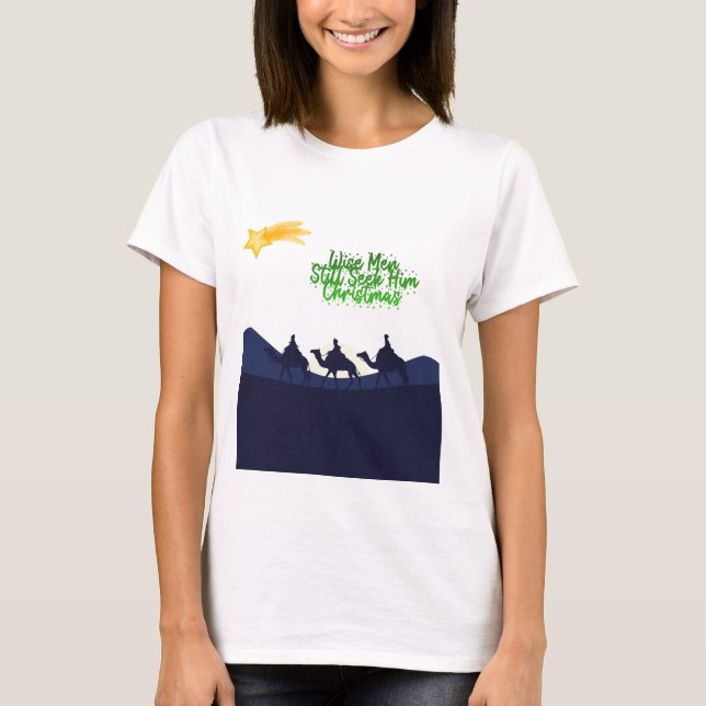 Wise Men Still Seek Him Christmas T-Shirt (Front)