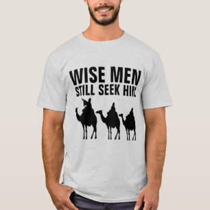 WISE MEN STILL SEEK HIM Christmas T-Shirts