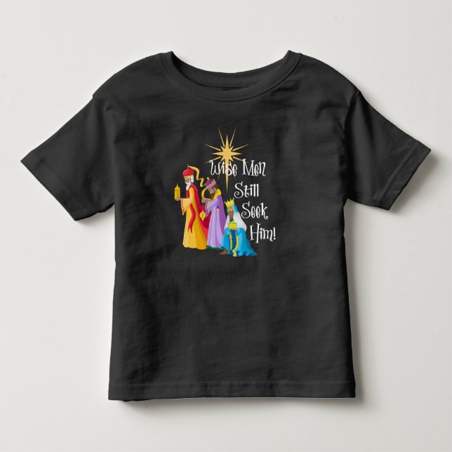 Wise Men Still Seek Him Christmas Toddler T-shirt (Front)