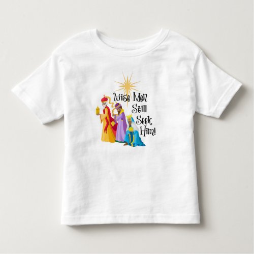 Wise Men Still Seek Him Christmas Toddler T_shirt