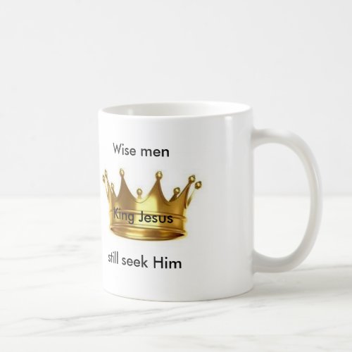 Wise men still seek him Coffee Mug