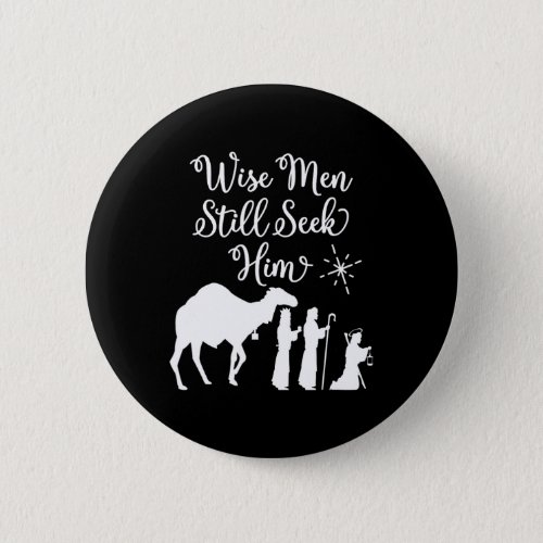 Wise Men Still Seek Him Merry Christmas Holiday Xm Button