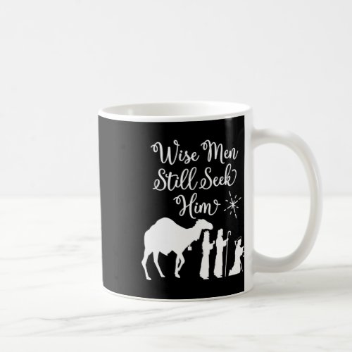 Wise Men Still Seek Him Merry Christmas Holiday Xm Coffee Mug