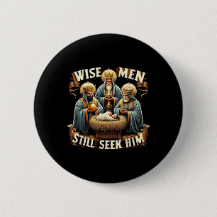 Wise Men Still Seek Him Nativity Christian Jesus C Button