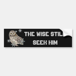 Wise Men Still Seek Him Quote Owl Bird Bumper Sticker