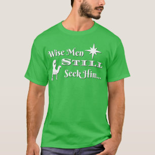 Wise Men Still Seek HIm T-Shirt