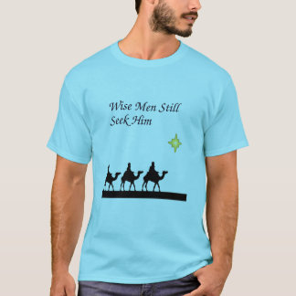 Wise Men Still  Seek Him T-Shirt