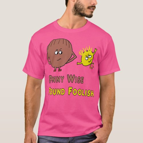 Wise Pound Foolish T_Shirt