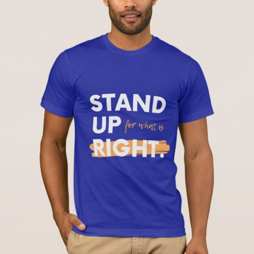 Wise Quote T_Shirt  Stand Up for What is Right