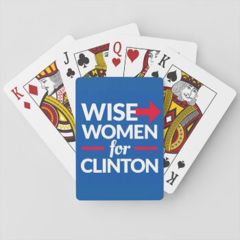 Wise Women For Clinton Playing Cards - Deal Me In! by WISEWOMENFORCLINTON at Zazzle
