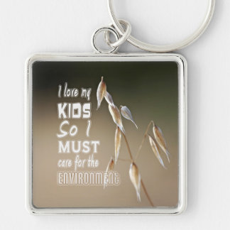 Wise words: I love my kids so I must care for... Keychain