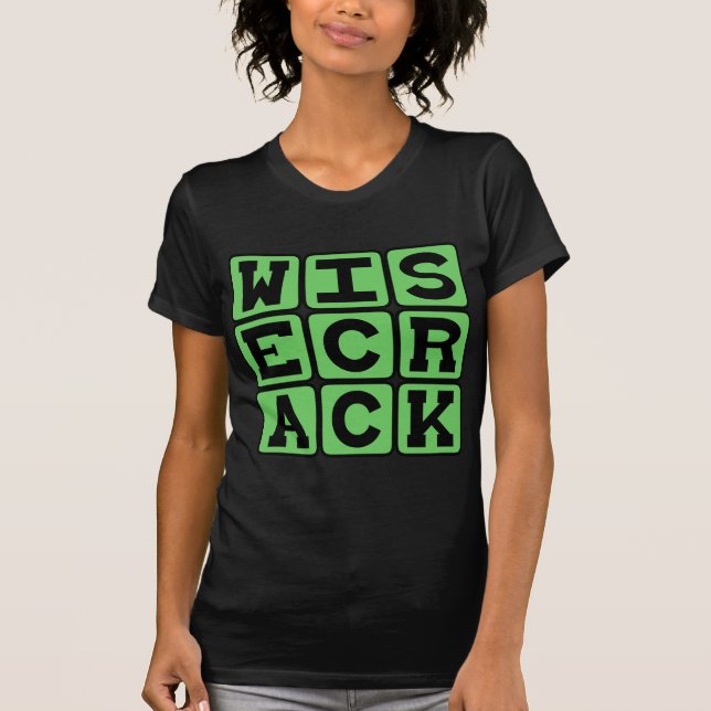 Wisecrack, Funny Joke T-Shirt (Front)