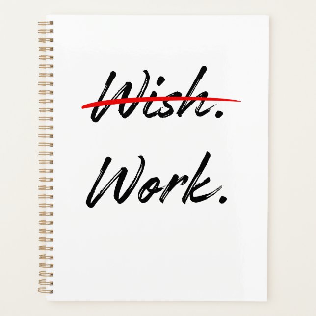 Wish Crossed Out – Do the Work Inspirational Planner (Front)