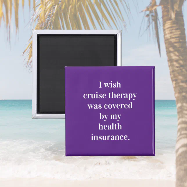 Wish cruise therapy was covered by insurance magne Zazzle