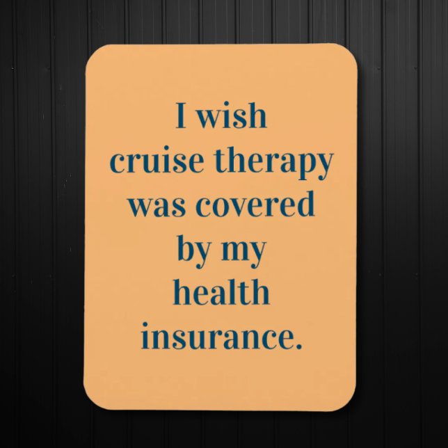 Wish cruise therapy was covered by insurance magnet (Funny Cruise Door Magnet)