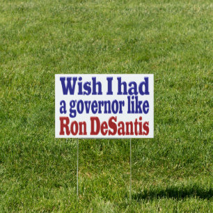 Wish I had governor Ron DeSantis red blue text Sign